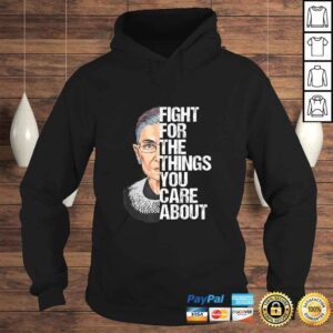 Hoodie Official Ruth Bader Ginsburg Fight For The Things You Care AbouShirt