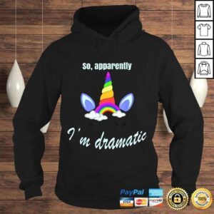 Hoodie Official So Apparently Im Dramatic Sarcastic Funny Rainbow Unicorn TShirt