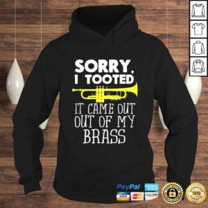 Hoodie Official Sorry I Tooted It Came Out Of My Brass Funny Trumpet Design TShirt