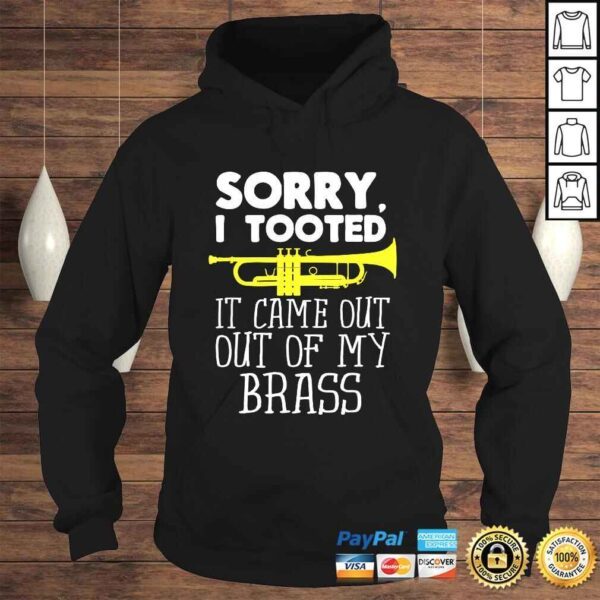 Official Sorry I Tooted It Came Out Of My Brass Funny Trumpet Design TShirt - Image 4