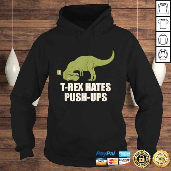 Official T-Rex Hate Push Ups Shirt - T Rex Push-Up Shirt - Image 4