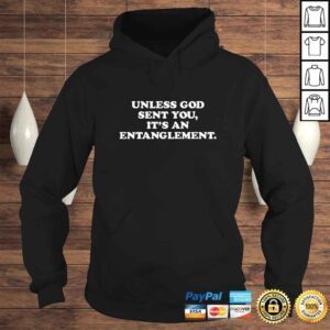 Hoodie Official Unless God Sent You Its An Entanglement TShirt