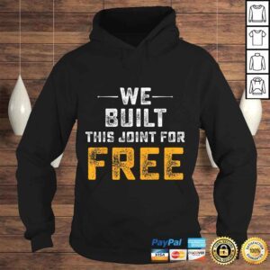 Hoodie Official We Built This Joint For Free Tee Shirt