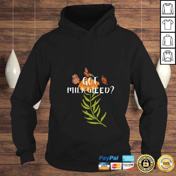 Official Womens Monarch butterfly shirt Got Milkweed herb lepidopterology TShirt - Image 4