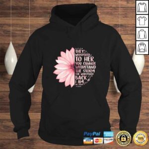 Hoodie Official Womens They Whispered To Her You Cannot Withstand The Storm Daisy Shirt