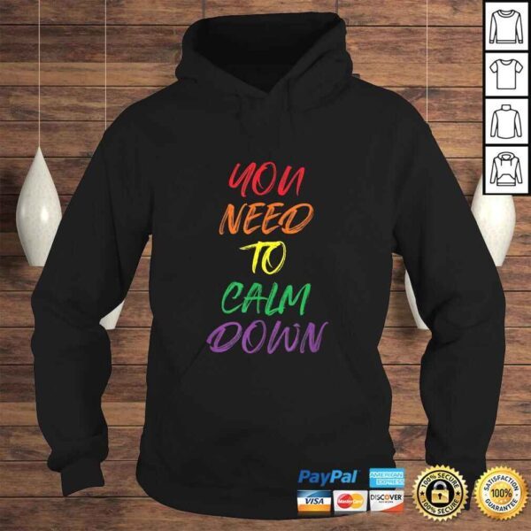 Official You Need To Calm Down Gay Pride Rainbow Equality Shirt - Image 4