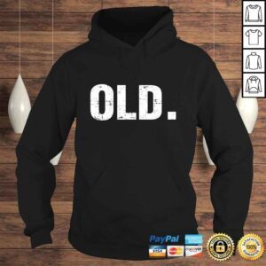 Hoodie Old Funny 40th 50th 60th 70th Birthday Gag Gift Party Idea Tshirt