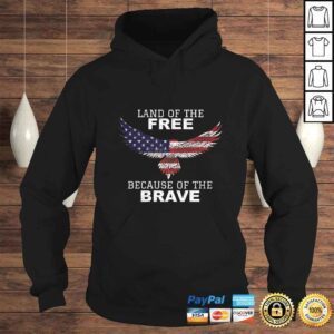 Hoodie Patriotic Land Of The Free Because Of The Brave Tshirt