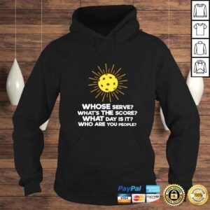 Hoodie Pickleball Gift Pickle Ball Player Pickleball Whose Serve TShirt