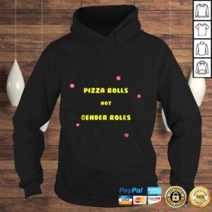 Hoodie Pizza Rolls Not Gender Roles Funny FeminisShirt