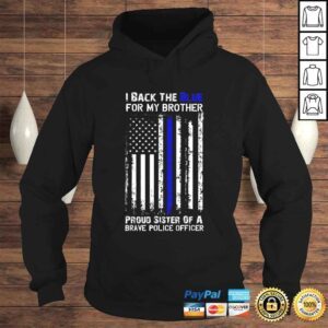 Hoodie Police Flag Shirt I Back The Blue For My Brother Sister