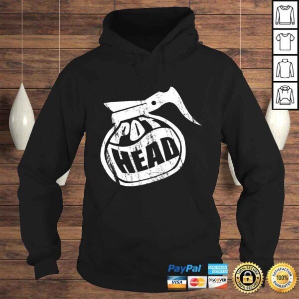 Pot Head - Funny Coffee Pot Shirt for Coffee Lovers - Image 4