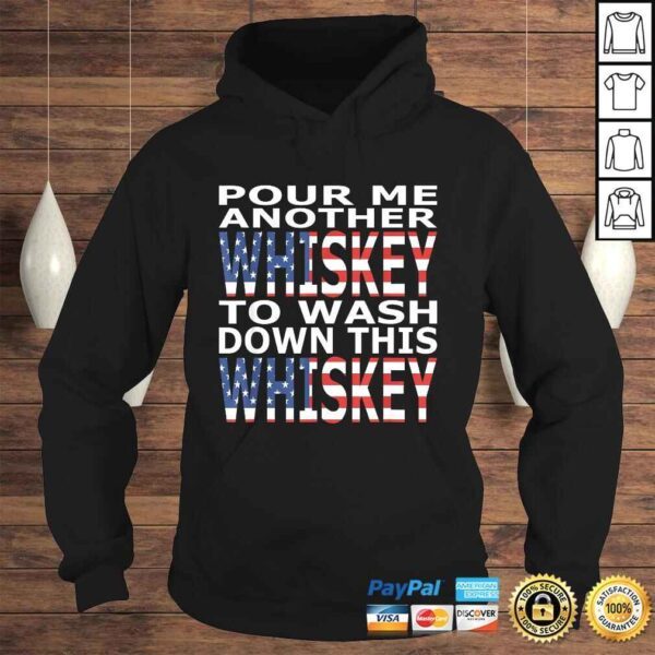 Pour Me Another Whiskey To Wash Down This Whiskey TShirt - Image 4