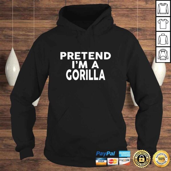 Pretend Im A GORILLA Shirt Halloween Costume Shirt - Image 4