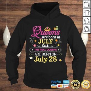 Hoodie Queens Are Born In July But The Real On 28 Shirt 28th