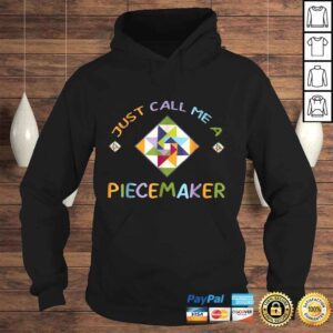 Hoodie Quilting Shirt Just Call Me A Piecemaker Quilter Gift Tee