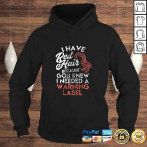 Hoodie Redhead Shirt I Have Red Hair because God Knew Tee