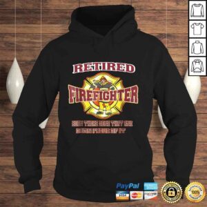 Hoodie Retired Firefighter Gift For Fireman Fire Fighter Shirt