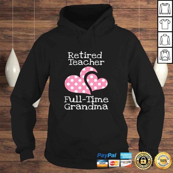 Retired Teacher Full-Time Grandma Teachers Retirement TShirt - Image 4