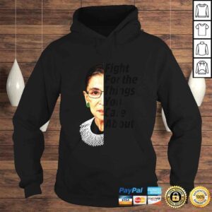 Hoodie Ruth Bader Ginsburg Fight For The Things You Care About