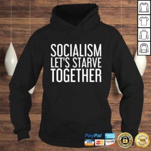 Hoodie SOCIALISM LETS STARVE TOGETHER Shirt Funny Anti Gift Idea