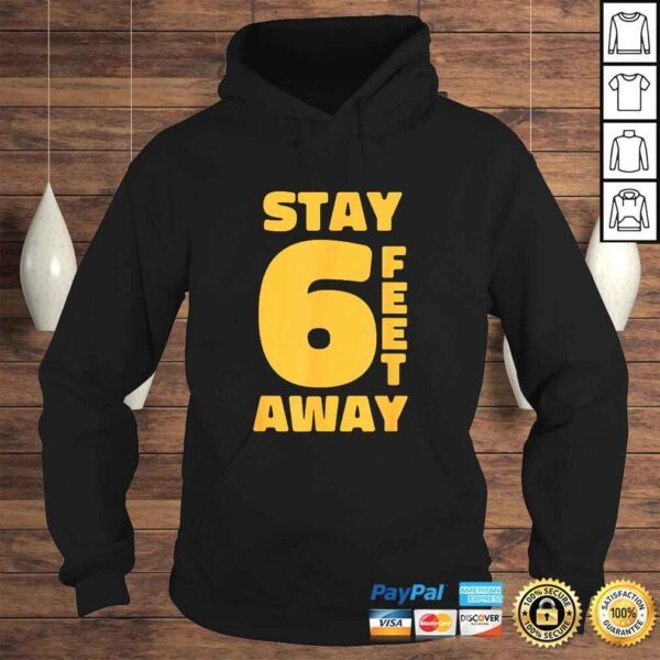 STAY 6 FEET AWAY FT Social Distancing Antisocial T-shirt - Image 4