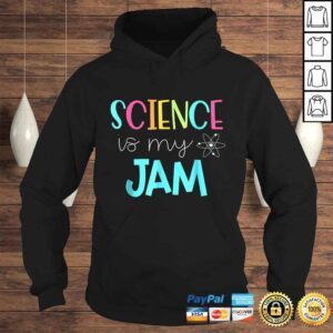 Hoodie Science Teacher Shirt Science is my Jam