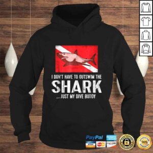 Hoodie Scuba Tee I Dont Have To Outswim Shark Just My Dive Buddy