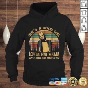 Hoodie Shes A Good Girl Loves Her Mama Loves Jesus TShirt