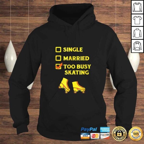 Single Married Too Busy Roller Skating Roller Skates Tee Shirt - Image 4