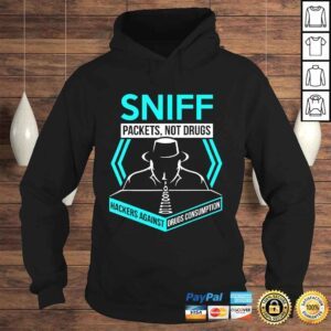 Hoodie Sniff Packets Not Drugs Hackers Against Drugs Coding TShirt