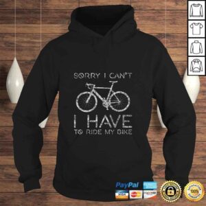 Hoodie Sorry I Cant I Have To Ride Bike Funny Cycling Shirt