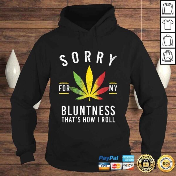 Sorry for My Bluntness That's How I Roll Funny Weed Gift TShirt - Image 4