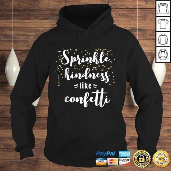 Sprinkle Kindness Like Confetti Inspirational Shirt - Image 4