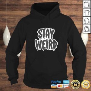 Hoodie Stay Weird Gift TShirt