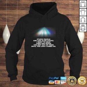 Hoodie Stupid People Are Like Glow Sticks Shirt