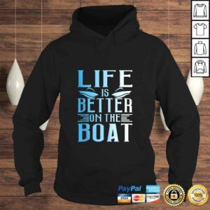 Hoodie Summer Boating Life Is Better On The Boat TShirt