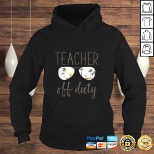 Hoodie Teacher Gift Off Duty Sunglasses Last Day Of School Gift TShirt