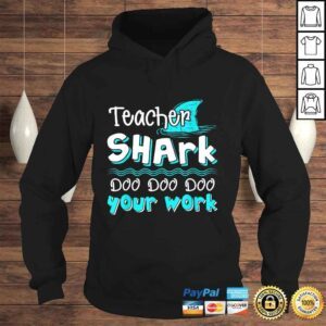 Hoodie Teacher Shark Doo Doo Doo Your Work Funny TShirt