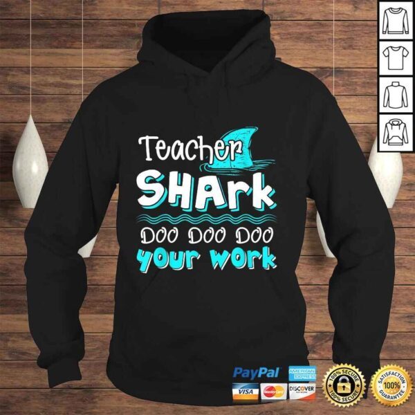 Teacher Shark Doo Doo Doo Your Work Funny TShirt - Image 4