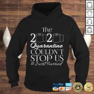 Hoodie The 2020 Quarantine Couldnt Stop Us Just Married Gift TShirt