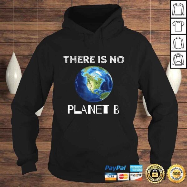 There Is No Planet B Earth Day EnvironmentalisGift TShirt - Image 4