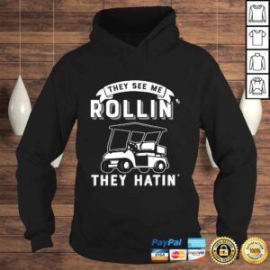 Hoodie They See Me Rollin They Hatin Funny Golf Cart Meme Graphic Shirt