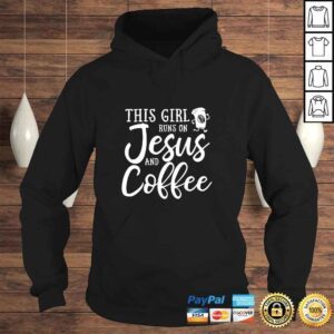 Hoodie This Girl Runs On Jesus And Coffee Shirt Christian Gift 1