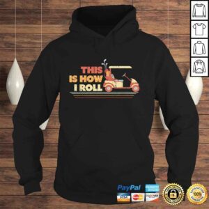 Hoodie This Is How I Roll Shirt Gift For Dad Vintage Golf CarShirt