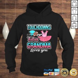 Hoodie Touchdowns Or Tutus Grandma Loves You Gender Reveal TShirt