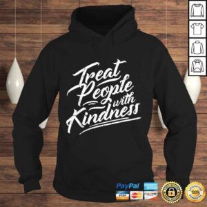 Hoodie Treat People With Kindness Shirt Inspirational Quote Gift Top