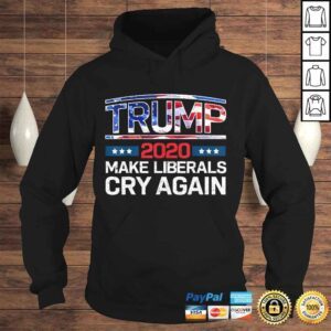 Hoodie Trump 2020 Make Liberals Cry Again Shirt Men Women Kids TShirt