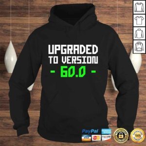 Hoodie Upgraded To 600 Years Old 60th Yrs Birthday Funny TShirt