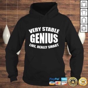 Hoodie Very Stable Genius Shirt Funny Meme TShirt